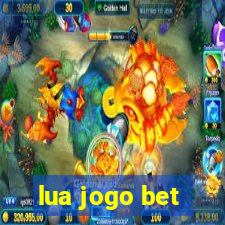 lua jogo bet